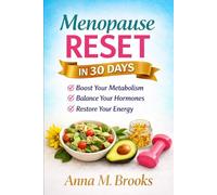 30-Day Menopause Reset: A Practical Guide for Busy Women to Boost Energy, Balance Hormones, and Reclaim Vitality