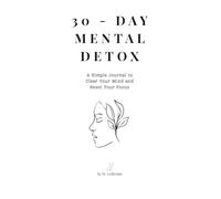 30-Day Mental Detox: A Guided Journal to Clear Your Mind and Cultivate Inner Calm
