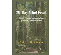 30-Day Mind Feast: A Daily Practice for Feeding the Mind and Freeing the Soul