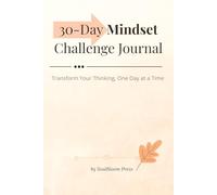 30-Day Mindset Challenge Journal: Build Gratitude, Clarity, and Positivity with Daily Prompts, Affirmations, and Reflection Exercises