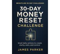 30-DAY MONEY RESET CHALLENGE: Simple daily steps to bring clarity, calm, and confidence to your money. (Brightline 30-Day Challenges)