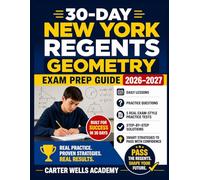 30-Day New York Regents Geometry Exam Prep Guide 2026-2027: Daily Lessons, Complete Review, Practice Questions, 5 Full-Length Real Regents Exams, ... and Smart Strategies to Pass with Confidence