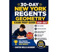 30-Day New York Regents Geometry Exam Prep Guide 2026-2027: Daily Lessons, Complete Review, Practice Questions, 5 Full-Length Real Regents Exams, ... and Smart Strategies to Pass with Confidence