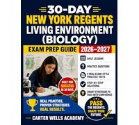 30-Day New York Regents Living Environment (Biology) Exam Prep Guide 2026-2027: Daily Lessons, Complete Review, Practice Questions, 5 Full-Length Real ... Step-by-Step Explanations, and Key Diagrams