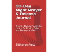 30-Day Night Prayer & Release Journal: A Gentle Nightly Practice for Letting Go, Finding Calm, and Resting the Mind