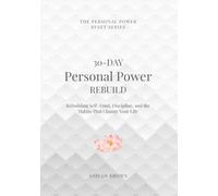 30-Day Personal Power Rebuild: Rebuilding Self-Trust, Discipline, and the Habits That Change Your Life