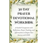 30 Day Prayer Devotional Workbook: A Guided Companion with Reflections, Prayer Tracking, and Affirmations to Deepen Your Journey with GOD (Quick & ... ... for Real Life, Rooted in GOD's Word.)