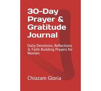 30-Day Prayer & Gratitude Journal: Daily Devotions, Reflections & Faith Building Prayers for Women