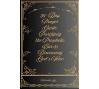 30-Day Prayer Guide: Purifying the Prophetic Ear & Discerning God’s Voice