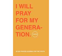 30 Day Prayer Journal For The Youth: An 84 Page Christian Guide To Shape The Youth And Build A Better Relationship With God. The Perfect Christian Gift For The Youth