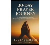 30-DAY PRAYER JOURNEY: A Daily Guide for Families Supporting Their Loved Ones in Service