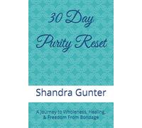 30 Day Purity Reset: A Journey to Wholeness, Healing, & Freedom From Bondage