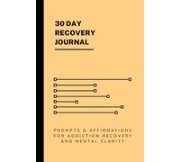 30 Day Recovery Journal: Daily Prompts, Affirmations, and Reflections to Support Your Healing Journey