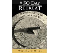30 Day Retreat, A: A Personal Guide to Spiritual Renewal
