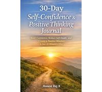 30-Day Self-Confidence & Positive Thinking Journal: Build Confidence, Reduce Self-Doubt, and Create a Positive Mindset in Just 10 Minutes a Day