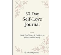 30-Day Self-Love Journal: Build Confidence & Positivity in Just 10 minutes a day