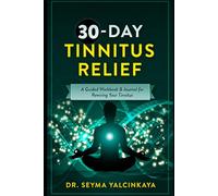 30-Day Tinnitus Relief: A Guided Workbook & Journal for Rewiring Your Tinnitus