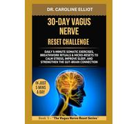 30-DAY VAGUS NERVE RESET CHALLENGE: Daily 5-Minute Somatic Exercises, Breathwork Rituals & Micro-Resets to Calm Stress, Improve Sleep, and ... (THE VAGUS NERVE TOTAL RESET SERIES)
