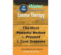 30-Day Water Enema Therapy: The Most Powerful Method to Prevent & Cure Disease
