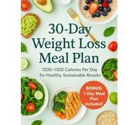 30-Day Weight Loss Meal Plan: 1200-1300 Calorie Diet Guide with Easy Weekly Menus, Grocery Lists, Portion Control and Clean Eating Recipes: A ... Quick Recipes and Step-by-Step Daily Menus