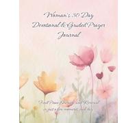30 Day Woman’s Devotional & Guided Prayer Journal: For New & Seasoned Believers