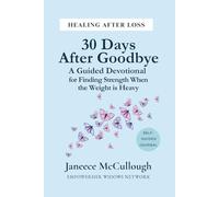 30 Days After Goodbye: A Guided Devotional for Finding Strength When the Weight is Heavy