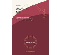 30 Days Back to Me: A Guided Self-Care Reset Journal for Overwhelmed Women to Restore Energy, Find Calm, and Feel Like Themselves Again