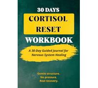 30 Days Cortisol Reset Workbook: Stress And Burnout Relief | Overcoming Anxiety | Daily Affirmations | A 30-Day Guided Journal for Nervous System Healing. Gentle structure. No pressure. Real recovery.