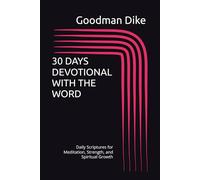 30 DAYS DEVOTIONAL WITH THE WORD: Daily Scriptures for Meditation, Strength, and Spiritual Growth (The Word That Works)