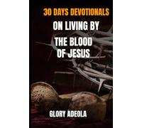 30 DAYS DEVOTIONALS ON LIVING BY THE BLOOD OF JESUS