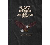 30 Days Faith & Breaking Out Affirmation Book: Daily Steps Towards Faith and Freedom