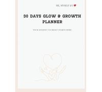30 Days Glow & Growth Planner: A Colourful Journal to Explore Your Thoughts, Gratitude, and Happiness