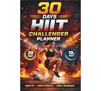 30 Days HIIT Challenger Planner: Burn Fat • Build Strength • Boost Endurance