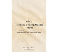 30 Days Hormone & Energy Balance Tracker: A calm daily system to track patterns, support recovery, and rebuild steady energy