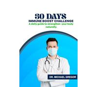 30 DAYS IMMUNE BOOST CHALLENGE: A daily guide to strengthen your body naturally.