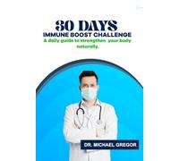 30 DAYS IMMUNE BOOST CHALLENGE: A daily guide to strengthen your body naturally.