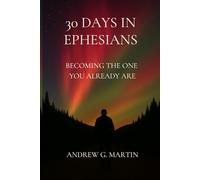 30 Days in Ephesians: Becoming the One You Already Are (30 Days in the Word)