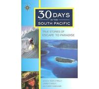 30 Days in the South Pacific: True Stories of Escape to Paradise