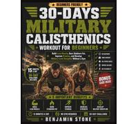 30-Days Military Calisthenics Workout for Beginners: Build Lean Muscle, Burn Stubborn Fat, Improve Stamina, and Develop Military-Level Discipline Without a Gym