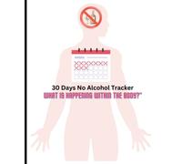 30 Days No Alcohol Tracker DAILY JOURNAL: Record Your Journey to Sobriety: A Daily Journal for 30 Days Without Alcohol