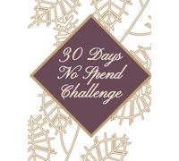 30 Days No Spend Challenge: Save Time and Money Planning ,No Spend Challenge Tracker,Challenge Journal ,How To Be Rich,Track Your Spending for a Month and Save Money