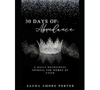 30 Days of Abundance: A Daily Devotional Journal for Women of Faith: Find Peace, and Live Abundantly