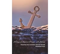 30 Days of Anchored Prayer- A Journal: Deepening Your Connection with God Through Intentional Prayer