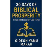 30 DAYS OF BIBLICAL PROSPERITY: Financial Freedom God’s Way (Business)