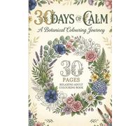 30 Days of Calm: A Botanical Colouring Journey I 30 Pages I Relaxing Adult Coloring Book