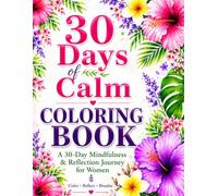 30 Days of Calm COLORING BOOK: A 30-Day Mindfulness & Reflection Journey for Women