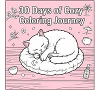 30 Days of Cozy Coloring Journey: A Relaxing 30 days Challenge for for Mindfulness, Self-Care, and Stress Relief