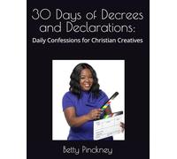 30 Days of Decrees and Declarations:: Daily Confessions for Christian Creatives