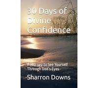 30 Days of Divine Confidence: A Journey to See Yourself Through God’s Eyes
