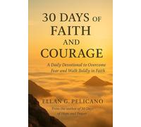 30 Days of Faith and Courage: A Daily Devotional for Strength, Hope, and Trust in God (30 Days Devotional Series)